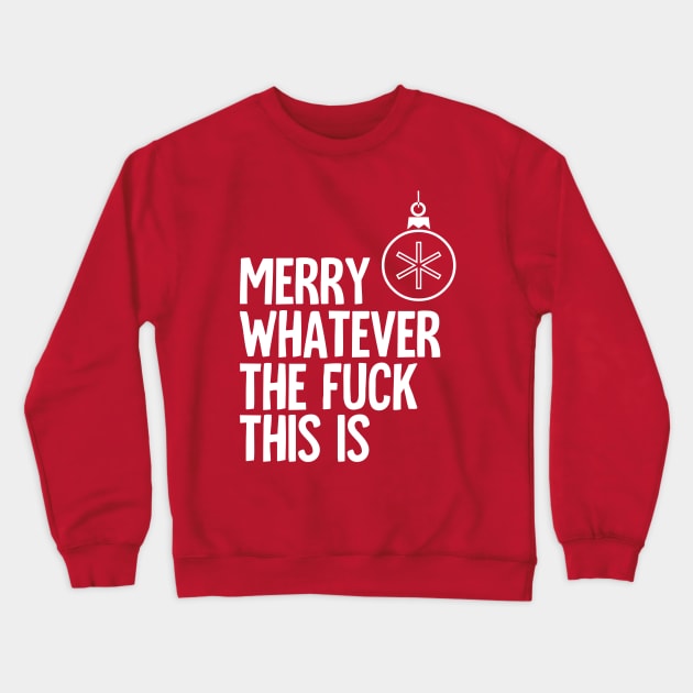 Merry Whatever Crewneck Sweatshirt by toruandmidori